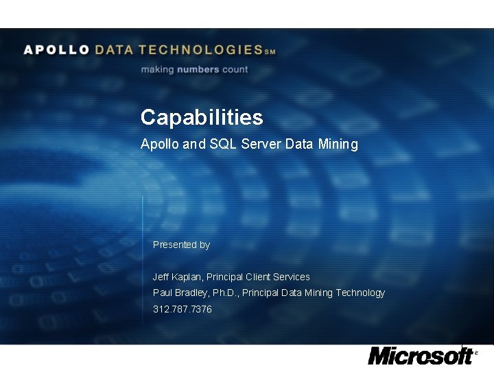 Capabilities Apollo and SQL Server Data Mining Presented by Jeff Kaplan, Principal Client Services