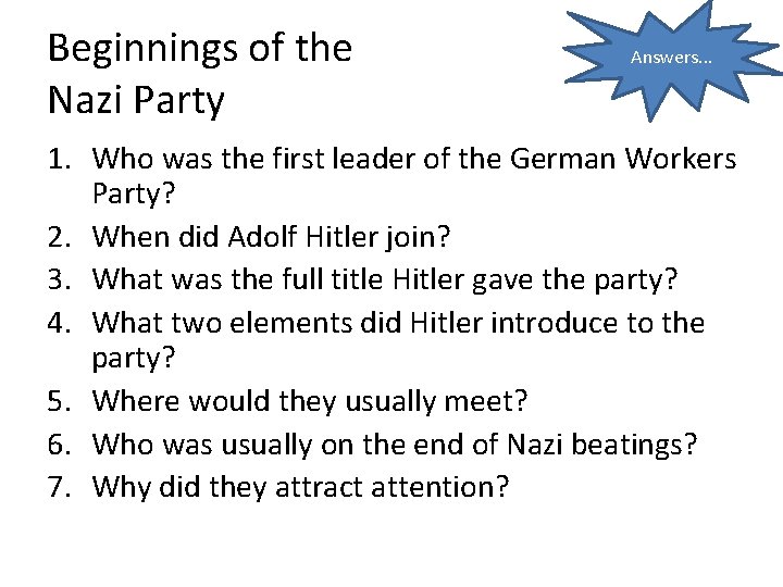 Beginnings of the Nazi Party Answers. . . 1. Who was the first leader