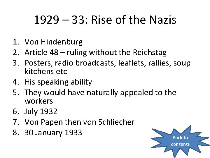 1929 – 33: Rise of the Nazis 1. Von Hindenburg 2. Article 48 –