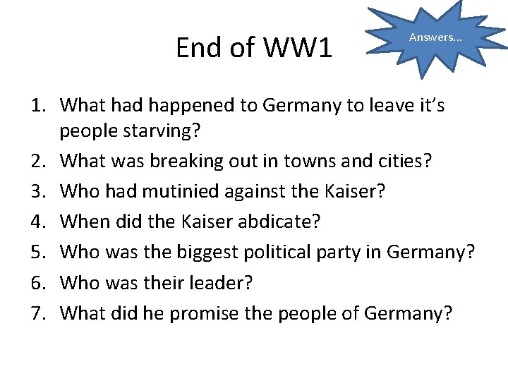 End of WW 1 Answers. . . 1. What had happened to Germany to