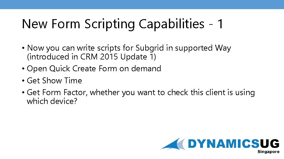 New Form Scripting Capabilities - 1 • Now you can write scripts for Subgrid