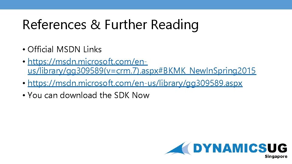 References & Further Reading • Official MSDN Links • https: //msdn. microsoft. com/enus/library/gg 309589(v=crm.