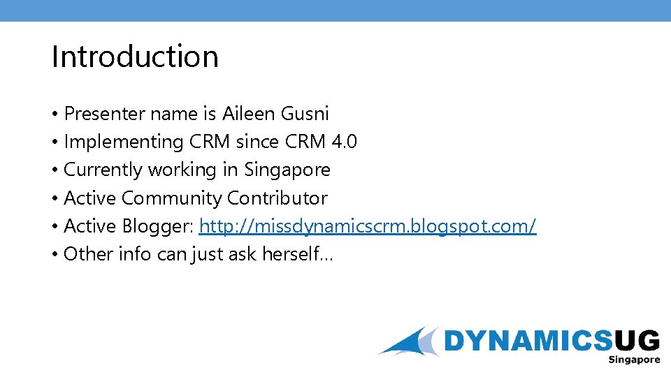 Introduction • Presenter name is Aileen Gusni • Implementing CRM since CRM 4. 0