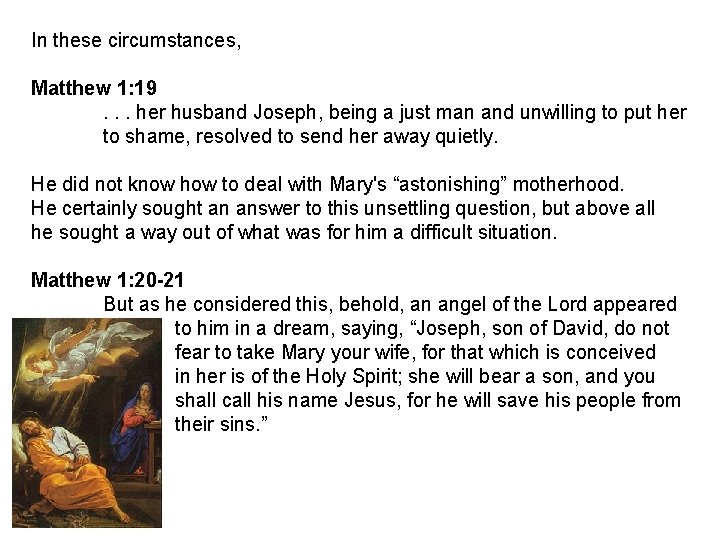 In these circumstances, Matthew 1: 19. . . her husband Joseph, being a just