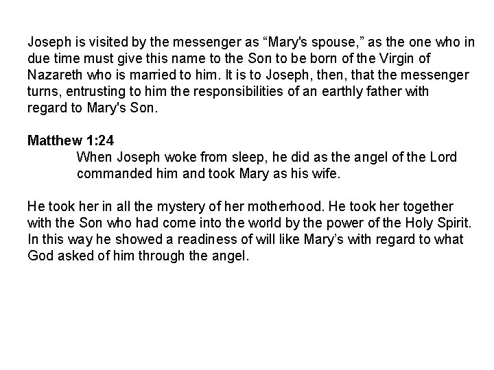 Joseph is visited by the messenger as “Mary's spouse, ” as the one who