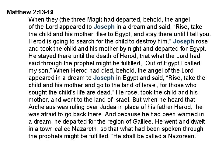 Matthew 2: 13 -19 When they (the three Magi) had departed, behold, the angel