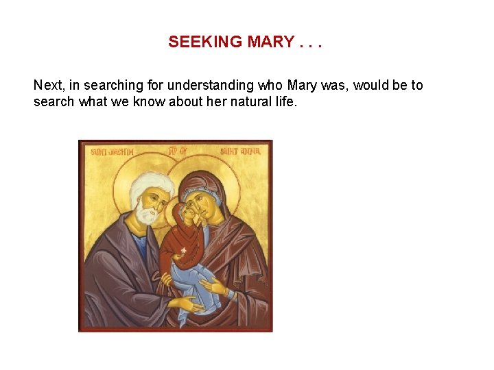 SEEKING MARY. . . Next, in searching for understanding who Mary was, would be