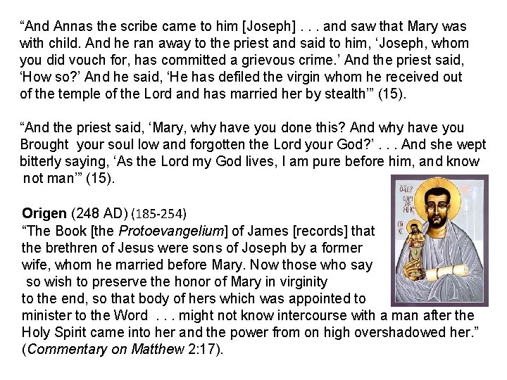 “And Annas the scribe came to him [Joseph]. . . and saw that Mary