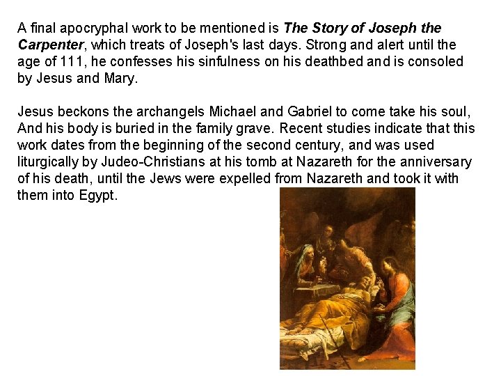 A final apocryphal work to be mentioned is The Story of Joseph the Carpenter,