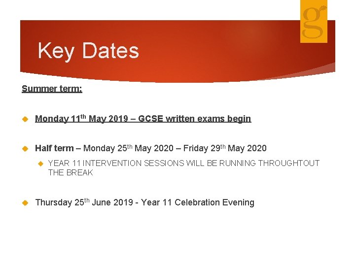 Key Dates Summer term: Monday 11 th May 2019 – GCSE written exams begin