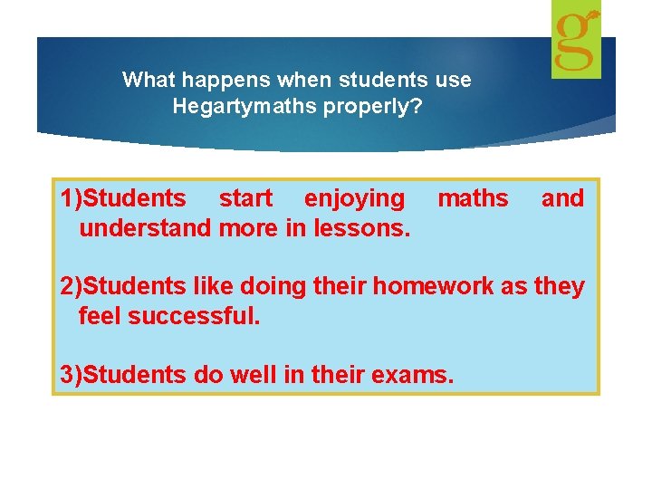 What happens when students use Hegartymaths properly? 1)Students start enjoying understand more in lessons.