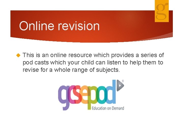 Online revision This is an online resource which provides a series of pod casts