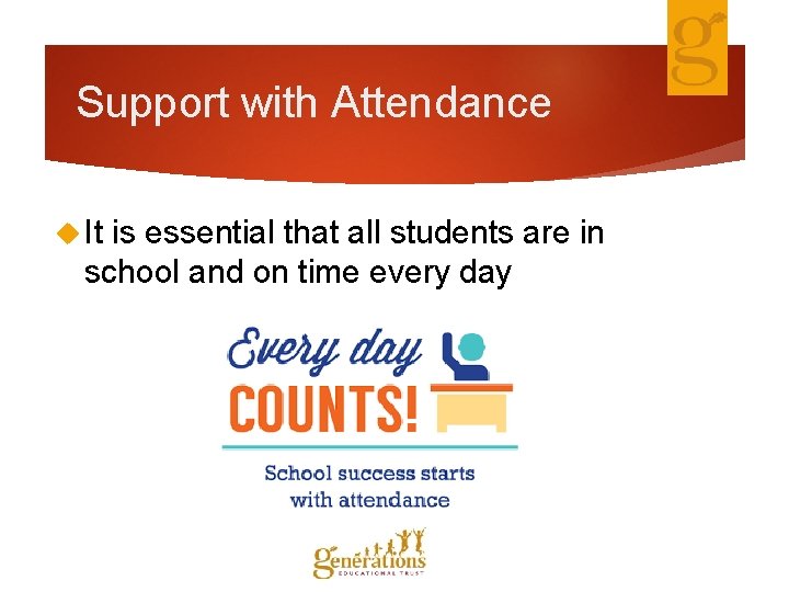 Support with Attendance It is essential that all students are in school and on