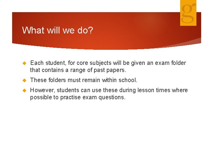 What will we do? Each student, for core subjects will be given an exam