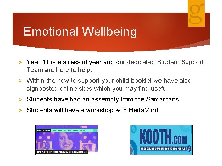 Emotional Wellbeing Ø Year 11 is a stressful year and our dedicated Student Support