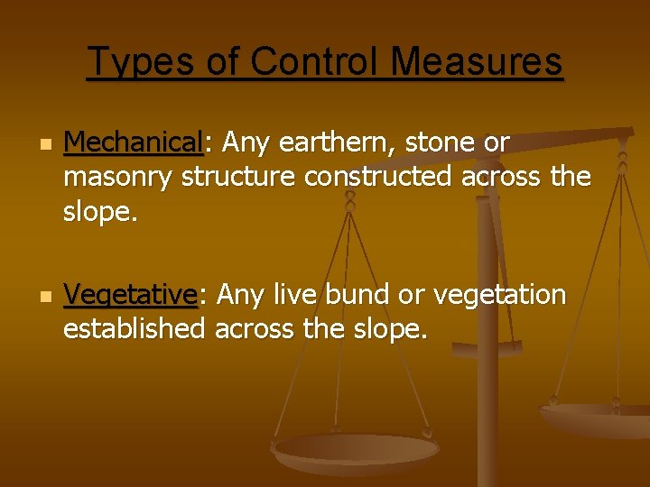 Types of Control Measures n n Mechanical: Any earthern, stone or masonry structure constructed