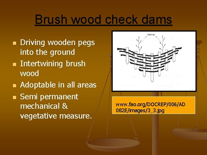 Brush wood check dams n n Driving wooden pegs into the ground Intertwining brush