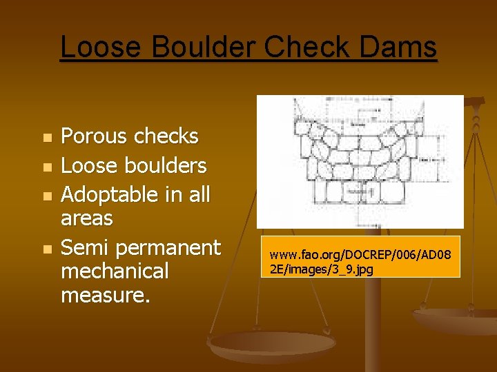 Loose Boulder Check Dams n n Porous checks Loose boulders Adoptable in all areas