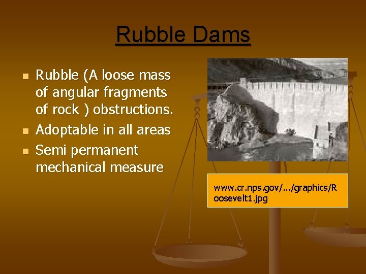 Rubble Dams n n n Rubble (A loose mass of angular fragments of rock