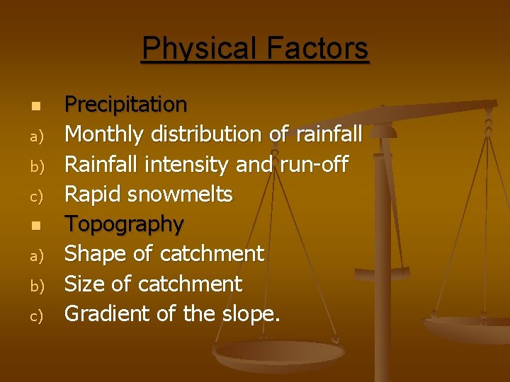 Physical Factors n a) b) c) Precipitation Monthly distribution of rainfall Rainfall intensity and