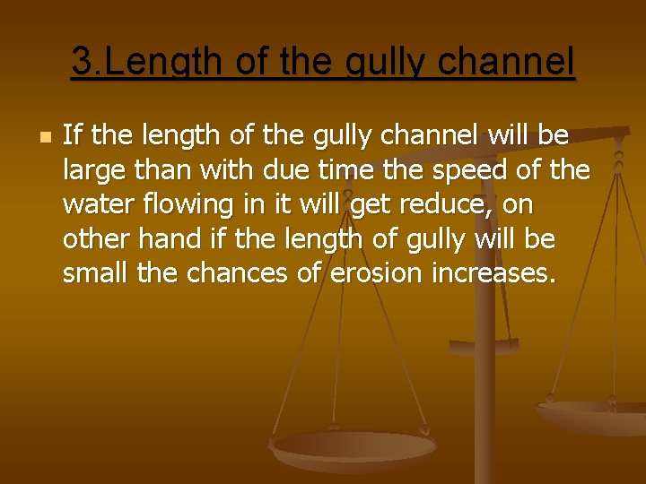 3. Length of the gully channel n If the length of the gully channel