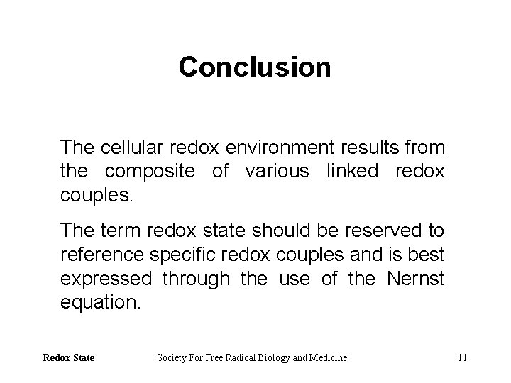 Conclusion The cellular redox environment results from the composite of various linked redox couples.