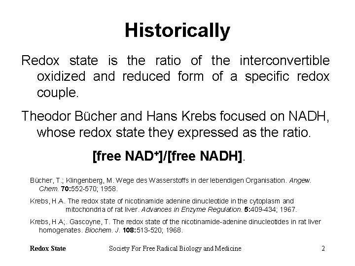 Historically Redox state is the ratio of the interconvertible oxidized and reduced form of