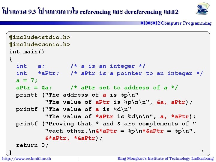 โปรแกรม 9. 3 โปรแกรมการใช referencing และ dereferencing แบบ 2 01006012 Computer Programming #include<stdio. h>