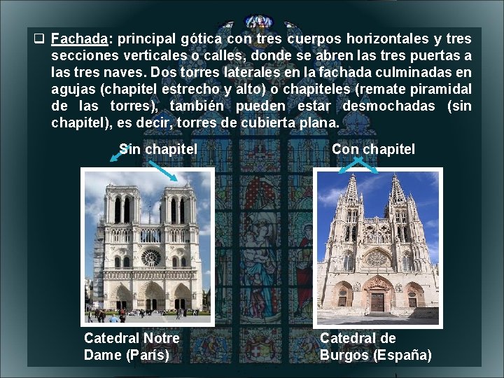  Fachada: principal gótica con tres cuerpos horizontales y tres secciones verticales o calles,