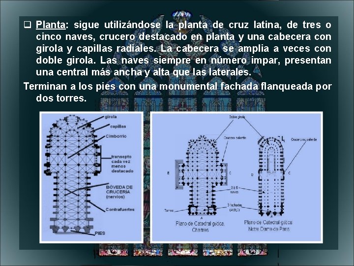  Planta: sigue utilizándose la planta de cruz latina, de tres o cinco naves,