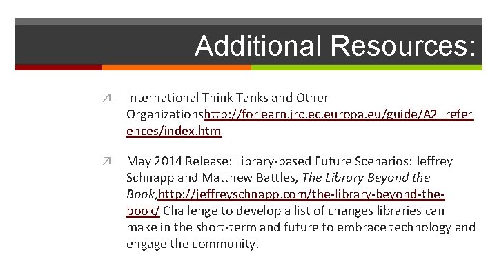 Additional Resources: ↗ International Think Tanks and Other Organizationshttp: //forlearn. jrc. europa. eu/guide/A 2_refer