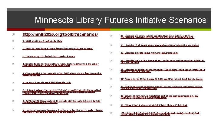 Minnesota Library Futures Initiative Scenarios: ↗ http: //mnlfi 2025. org/toolkit/scenarios/ ↗ 1. Most books