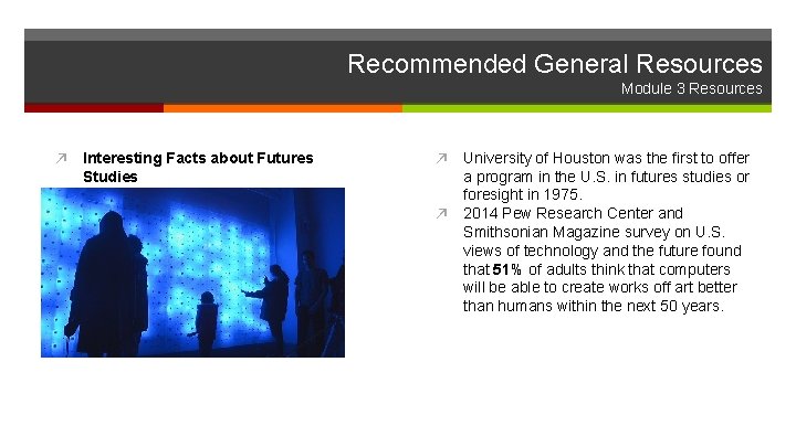 Recommended General Resources Module 3 Resources ↗ Interesting Facts about Futures Studies ↗ University