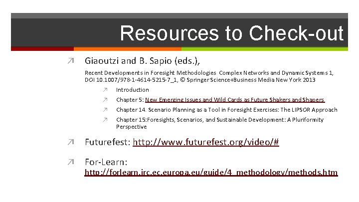 Resources to Check-out ↗ Giaoutzi and B. Sapio (eds. ), Recent Developments in Foresight