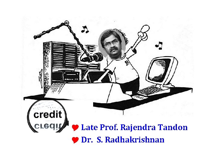  Late Prof. Rajendra Tandon Dr. S. Radhakrishnan 