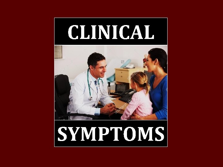 CLINICAL SYMPTOMS 