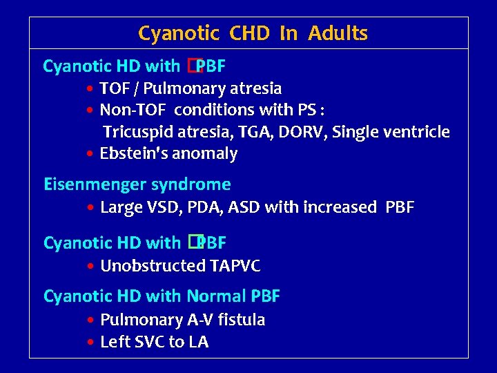 Cyanotic CHD In Adults Cyanotic HD with �PBF • TOF / Pulmonary atresia •