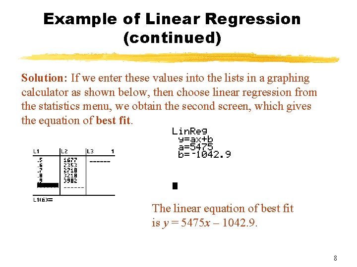 Example of Linear Regression (continued) Solution: If we enter these values into the lists