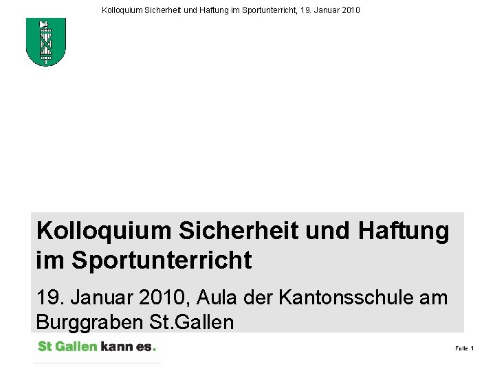 Kolloquium Sicherheit und Haftung im Sportunterricht, 19. Januar 2010 Kolloquium Sicherheit und Haftung im