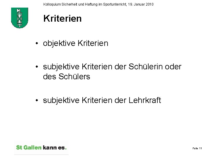 Kolloquium Sicherheit und Haftung im Sportunterricht, 19. Januar 2010 Kriterien • objektive Kriterien •