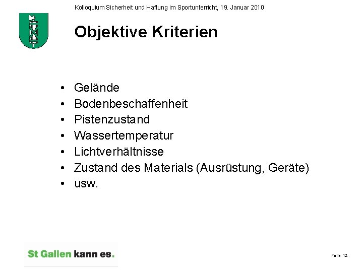 Kolloquium Sicherheit und Haftung im Sportunterricht, 19. Januar 2010 Objektive Kriterien • • Gelände