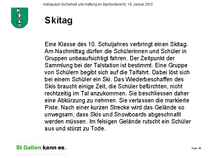 Kolloquium Sicherheit und Haftung im Sportunterricht, 19. Januar 2010 Skitag Eine Klasse des 10.