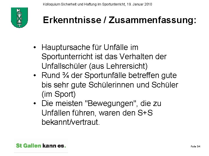 Kolloquium Sicherheit und Haftung im Sportunterricht, 19. Januar 2010 Erkenntnisse / Zusammenfassung: • Hauptursache