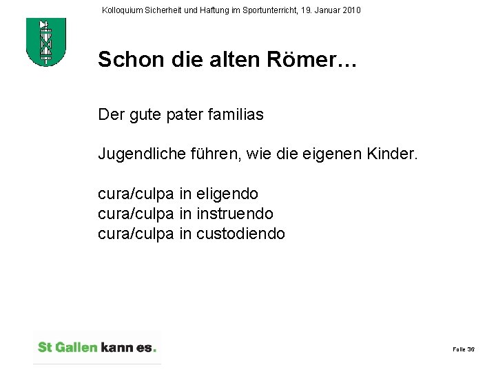 Kolloquium Sicherheit und Haftung im Sportunterricht, 19. Januar 2010 Schon die alten Römer… Der