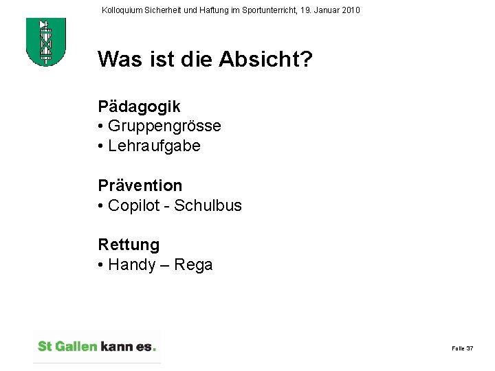 Kolloquium Sicherheit und Haftung im Sportunterricht, 19. Januar 2010 Was ist die Absicht? Pädagogik