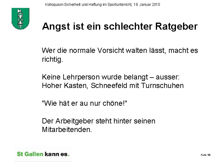 Kolloquium Sicherheit und Haftung im Sportunterricht, 19. Januar 2010 Angst ist ein schlechter Ratgeber