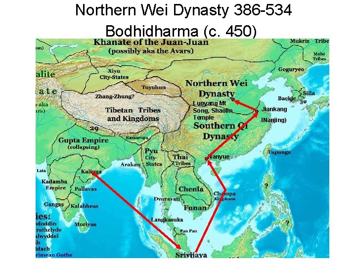 Northern Wei Dynasty 386 -534 Bodhidharma (c. 450) Luoyang Mt Song, Shaolin Temple Nanyue Northern Wei Dynasty 386 -534 Bodhidharma (c. 450) Luoyang Mt Song, Shaolin Temple Nanyue