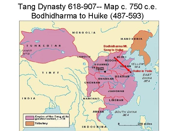Tang Dynasty 618 -907 -- Map c. 750 c. e. Bodhidharma to Huike (487 Tang Dynasty 618 -907 -- Map c. 750 c. e. Bodhidharma to Huike (487