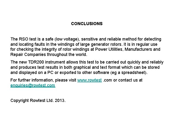 CONCLUSIONS The RSO test is a safe (low voltage), sensitive and reliable method for