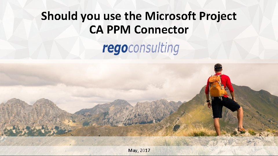 Should you use the Microsoft Project CA PPM Connector 1 May, 2017 